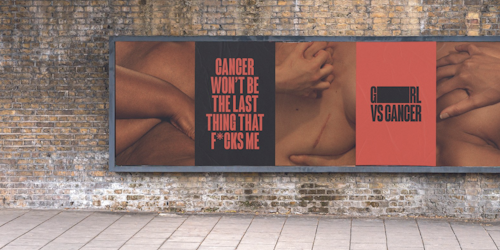 An extra-wide billboard ad, positioned on a brick wall, featuring sensuously shot close-up nudes of women with experience of cancer and the powerful line ‘Cancer won’t be the last thing that f*cks me’