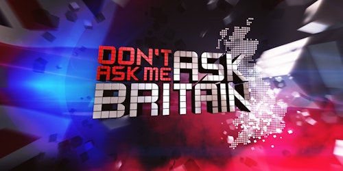 "Don't Ask Me Ask Britain"