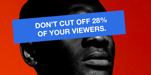 A black male model in front of a red background. His eyes are covered by a blue banner that reads "Don't cut off 28% of your viewers. #AccessAlt"