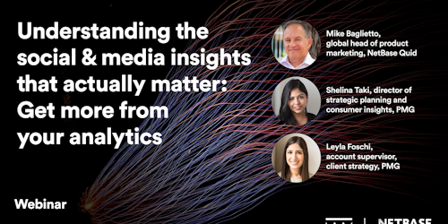 Watch on demand: 'Understanding the social & media insights that actually matter' webinar in partnership with NetBase Quid