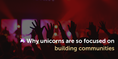 why unicorn brands are so focused on building communities
