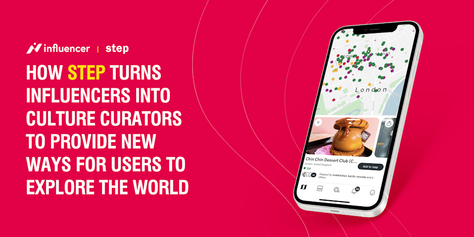 How Step Turns Influencers Into Culture Curators To Provide New Ways For Users To Explore The World