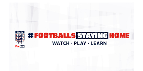 The FA reinforces lockdown messaging with ‘Football’s Staying Home’