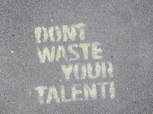 Don't waste your talent slogan