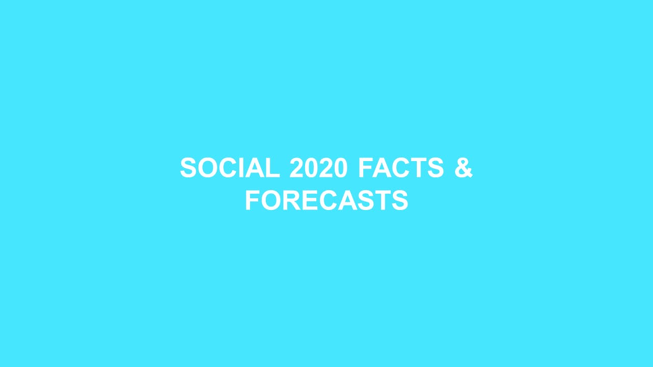 SOCIAL 2020 FACTS AND FORECASTS