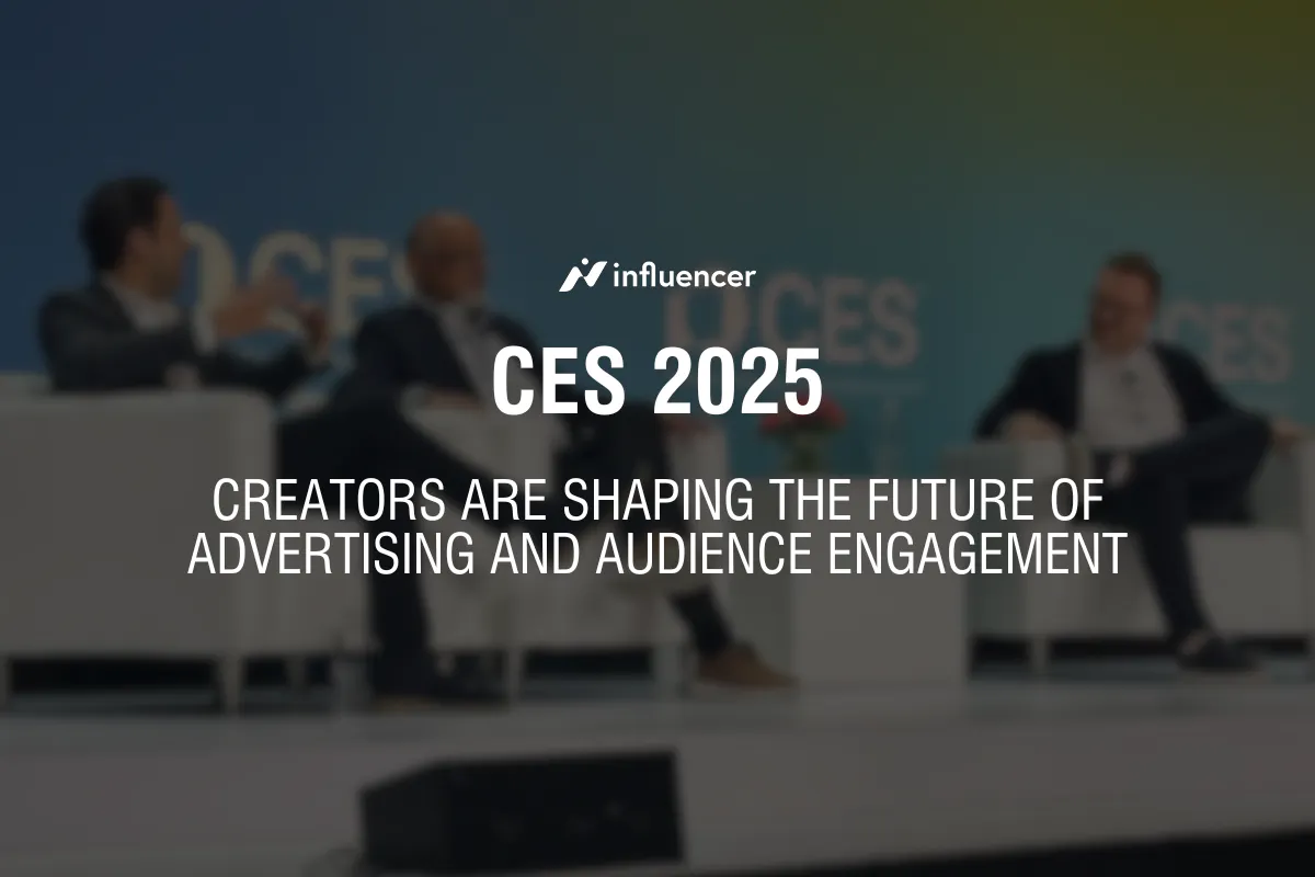 CES 2025: Creators Are Shaping The Future Of Advertising And Audience ...