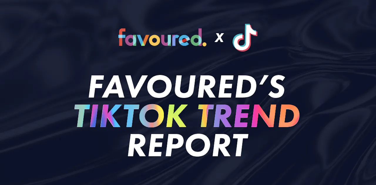 Favoured's TikTok Trend Report - 21/01/2022